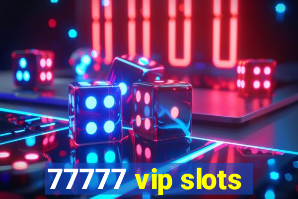 77777 vip slots